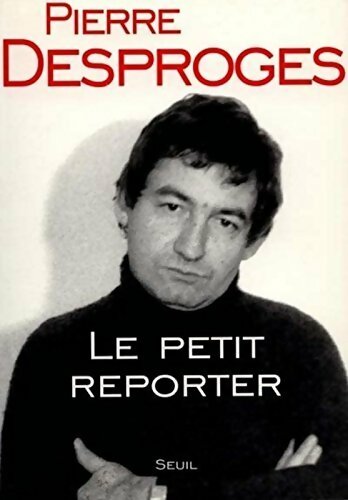 Le petit reporter - Pierre Desproges - Livre d\'occasion