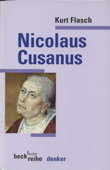 Nicolaus Cusanus. Originalausgabe. München: Beck, 2001. 180 Seiten mit Abbildungen, Literaturverzeichnis und Register. Kartoniert. - Flasch, Kurt