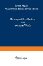 Ernst Mach : Wegbereiter der Modernen Physik - Heller, Karl D.